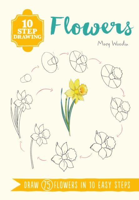 Bilde av 10 Step Drawing: Flowers Av Mary Woodin