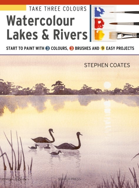 Bilde av Take Three Colours: Watercolour Lakes &amp; Rivers Av Stephen Coates