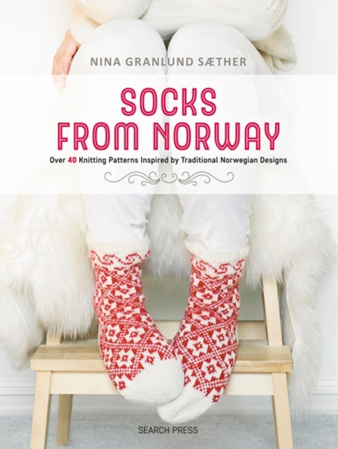 Socks from Norway - Over 40 Knitting Patterns Inspired by Traditional