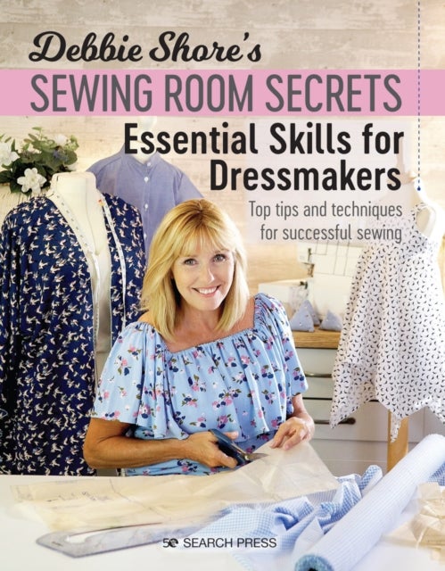 Bilde av Debbie Shore&#039;s Sewing Room Secrets: Essential Skills For Dressmakers Av Debbie Shore