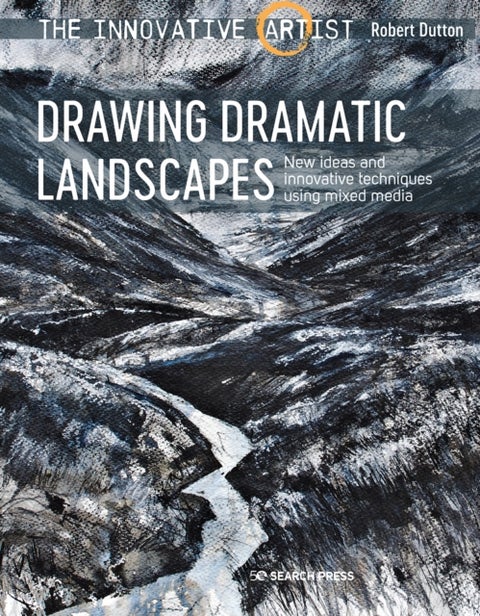 The Innovative Artist: Drawing Dramatic Landscapes - New Ideas and Innovative Techniques Using Mixed Media