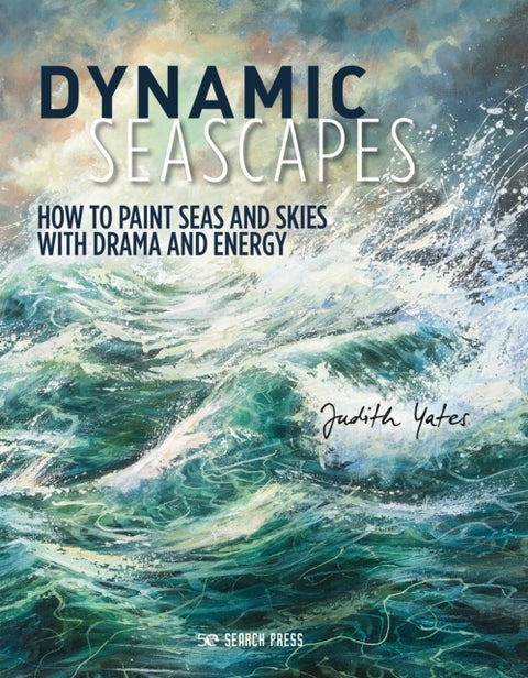 Dynamic Seascapes - How to Paint Seas and Skies with Drama and Energy
