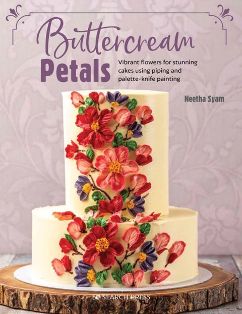 Buttercream Petals - Vibrant Flowers for Stunning Cakes Using Piping and Palette-Knife Painting