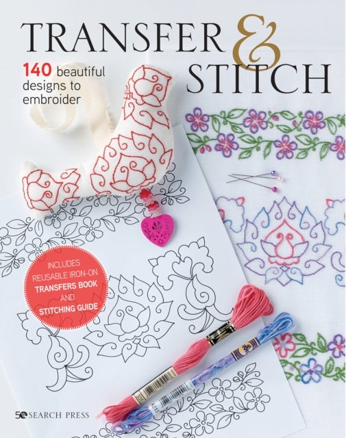 Transfer & Stitch - 140 Beautiful Designs to Embroider