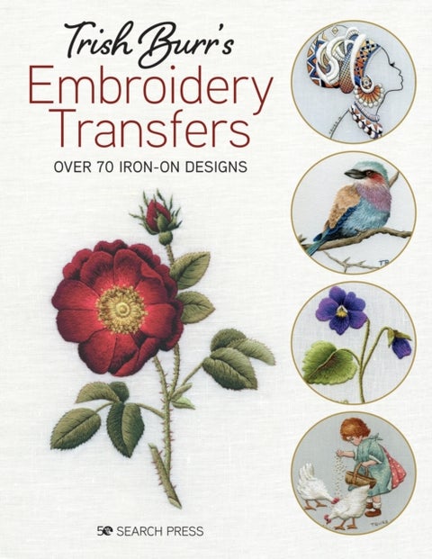 Trish Burr¿s Embroidery Transfers - Over 70 Iron-on Designs