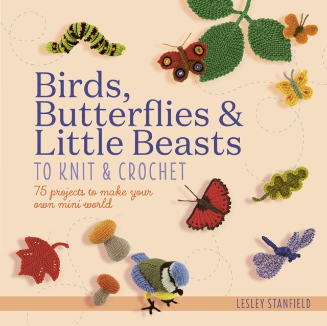 Bilde av Birds, Butterflies &amp; Little Beasts To Knit &amp; Crochet Av Lesley Stanfield