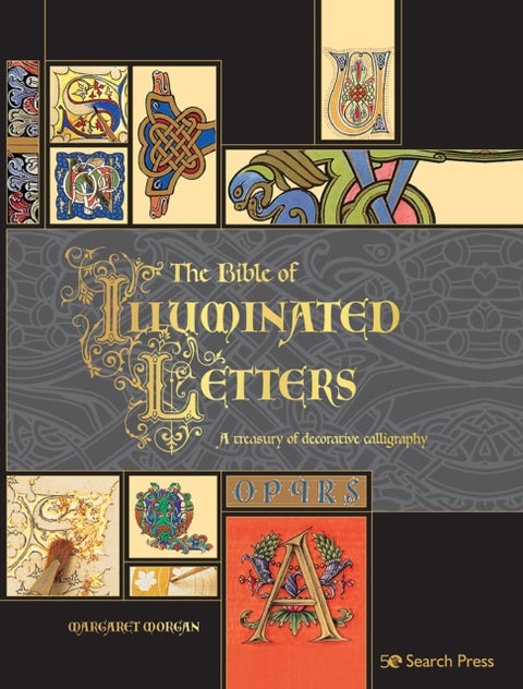 The Bible of Illuminated Letters - A Treasury of Decorative Calligraphy