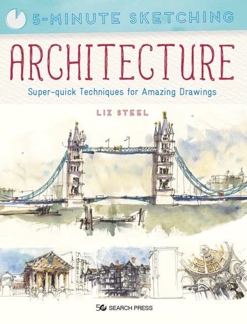 Bilde av 5-minute Sketching: Architecture Av Liz Steel
