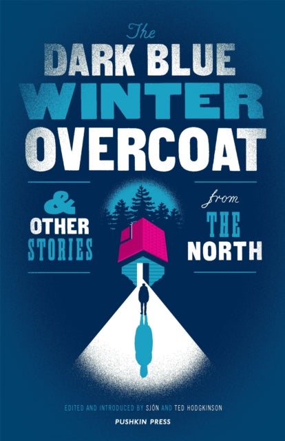 The Dark Blue Winter Overcoat - and other stories from the North