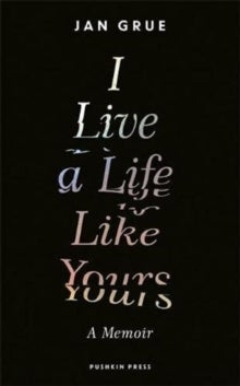 Bilde av I Live A Life Like Yours: A Memoir Av Jan Grue