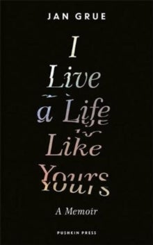 I Live a Life Like Yours - a memoir