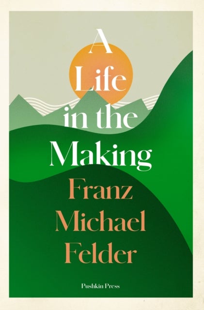 Bilde av A Life In The Making Av Franz Michael Felder