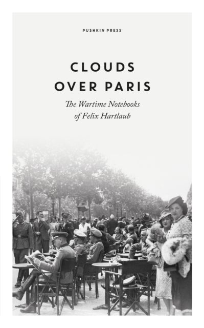 Bilde av Clouds Over Paris: The Wartime Notebooks Of Felix Hartlaub Av Felix Hartlaub