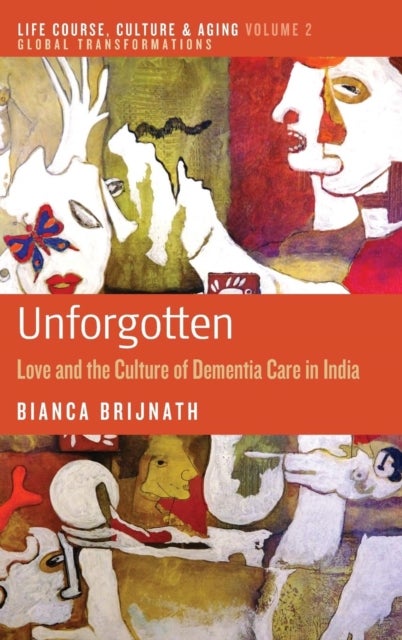 Unforgotten - Love and the Culture of Dementia Care in India