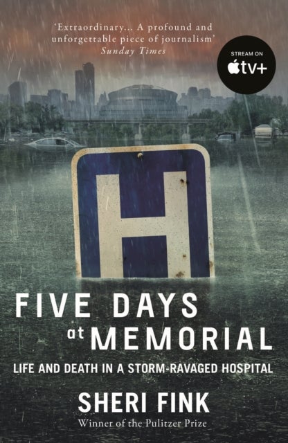 Five Days at Memorial - Life and Death in a Storm-ravaged Hospital