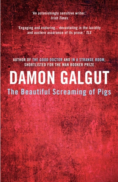 The Beautiful Screaming of Pigs - Author of the 2021 Booker Prize-winning novel THE PROMISE