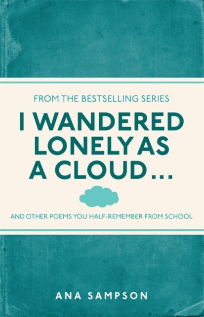 I Wandered Lonely as a Cloud... - and other poems you half-remember from school