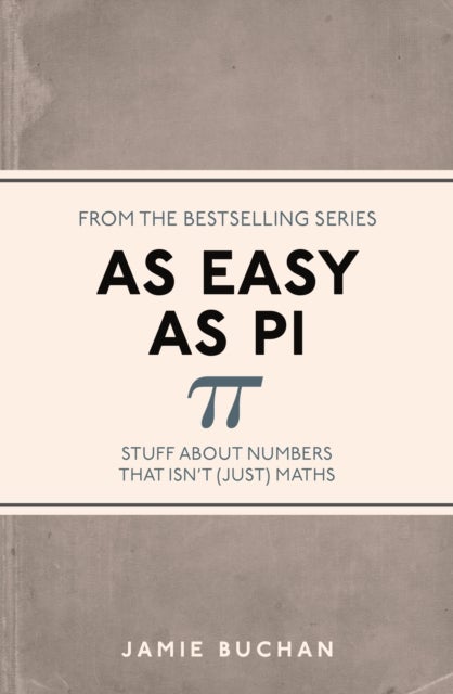 As Easy As Pi - Stuff about numbers that isn't (just) maths