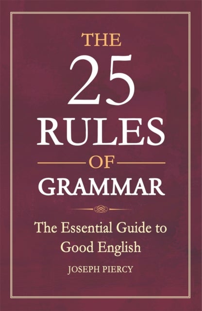 The 25 Rules of Grammar - The Essential Guide to Good English