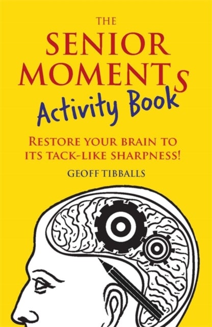 The Senior Moments Activity Book - Restore Your Brain to Its Tack-like Sharpness