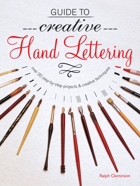 Guide to Creative Handlettering - Over 20 Step-by-Step Projects & Creative Techniques