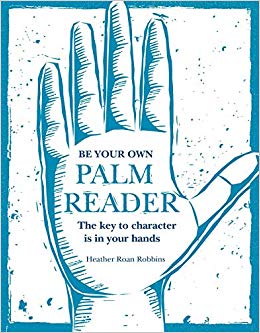 Be Your Own Palm Reader - The Key to Character is in Your Hands
