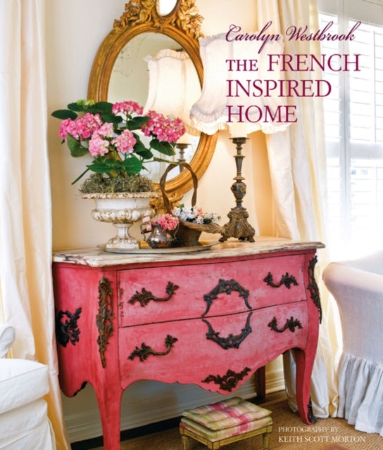 Bilde av Carolyn Westbrook The French-inspired Home Av Carolyn Westbrook