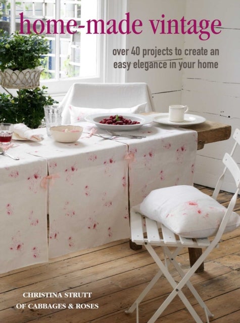 Home-Made Vintage - Over 40 Quick and Easy Sewing Projects