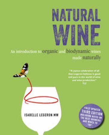 Natural Wine - An Introduction to Organic and Biodynamic Wines Made Naturally