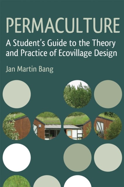 Permaculture - A Student's Guide to the Theory and Practice of Ecovillage Design