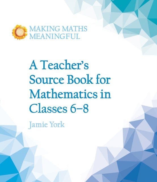 Bilde av A Teacher&#039;s Source Book For Mathematics In Classes 6 To 8 Av Jamie York