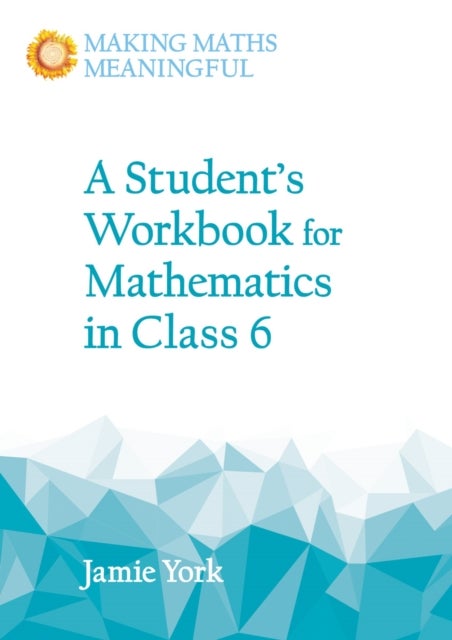 Bilde av A Student&#039;s Workbook For Mathematics In Class 6 Av Jamie York