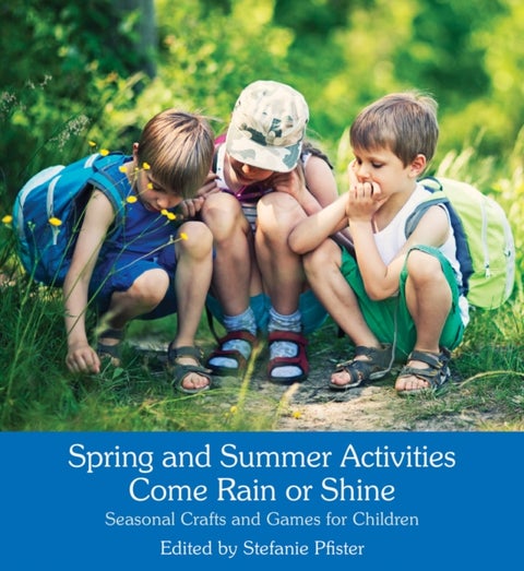 Spring and Summer Activities Come Rain or Shine - Seasonal Crafts and Games for Children