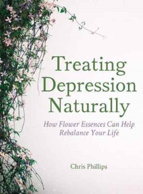 Treating Depression Naturally - How Flower Essences Can Help Rebalance Your Life