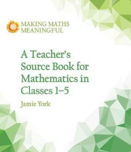 Bilde av A Teacher&#039;s Source Book For Mathematics In Classes 1 To 5 Av Jamie York, Nettie Fabrie, Wim Gottenbos