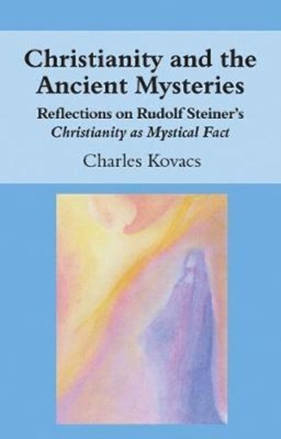 Bilde av Christianity And The Ancient Mysteries Av Charles Kovacs