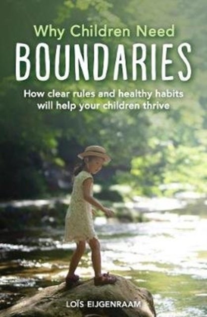 Why Children Need Boundaries - How Clear Rules and Healthy Habits will Help your Children Thrive