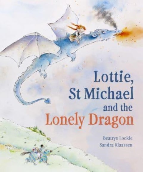 Lottie, St Michael and the Lonely Dragon - A Story about Courage