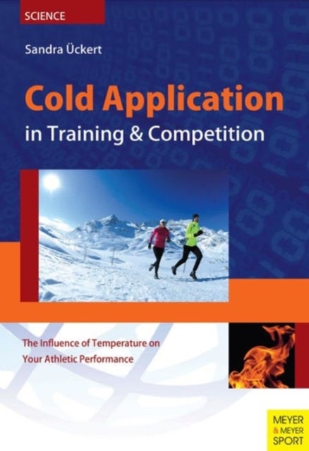 Cold Application in Training & Competition - The Influence of Temperature on Your Athletic Performance