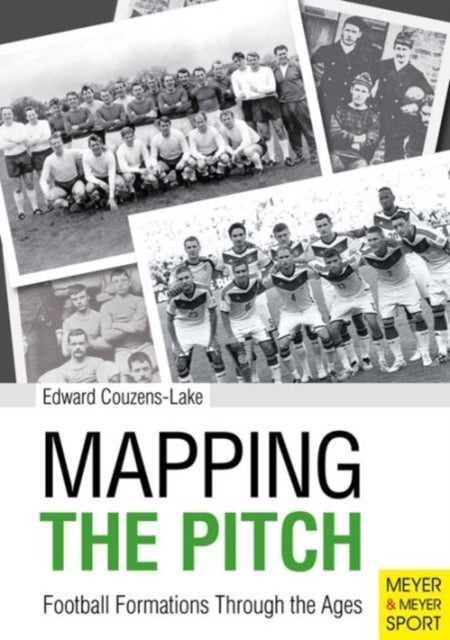 Mapping the Pitch - Football Formations Through the Ages
