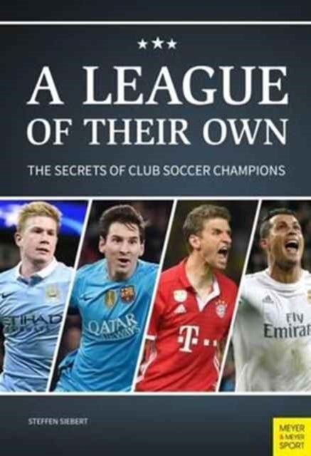 League of Their Own - The Secrets of Club Soccer Champions