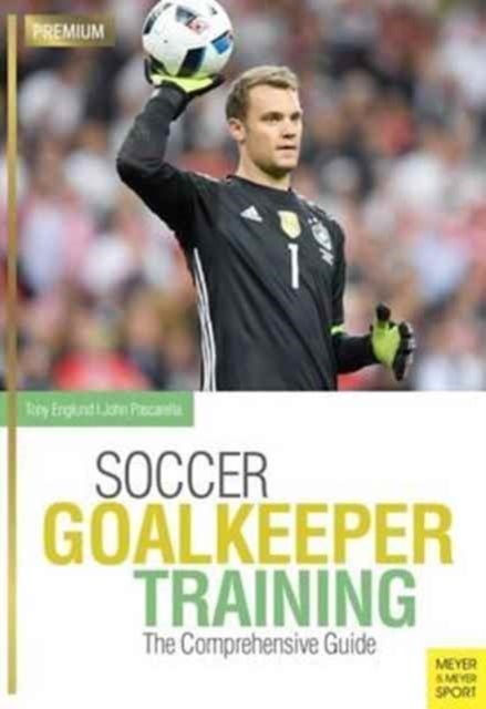 Soccer Goalkeeping Training - The Comprehensive Guide