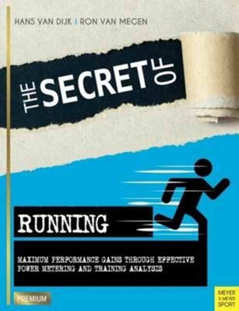 Secret of Running - Maximum Performance Gains Through Effective Power Metering and Training