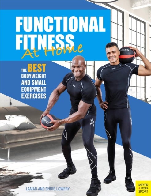 Functional Fitness at Home - The Best Bodyweight and Small Equipment Exercises