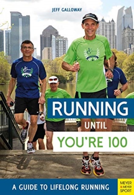 Bilde av Running Until You&#039;re 100: A Guide To Lifelong Running (5th Edition) Av Jeff Galloway