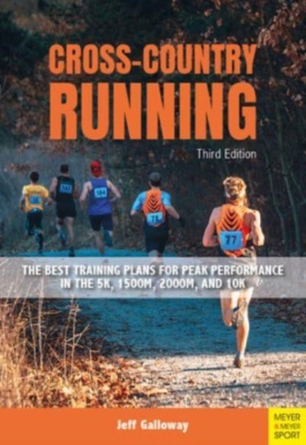 Cross-Country Running - The Best Training Plans for Peak Performance in the 5K, 1500m, 2000, and 10K