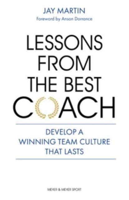 Lessons from the Best Coach - The Importance of Developing a Winning Coaching Culture