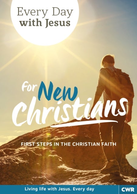 Every Day With Jesus for New Christians - First Steps in the Christian Faith