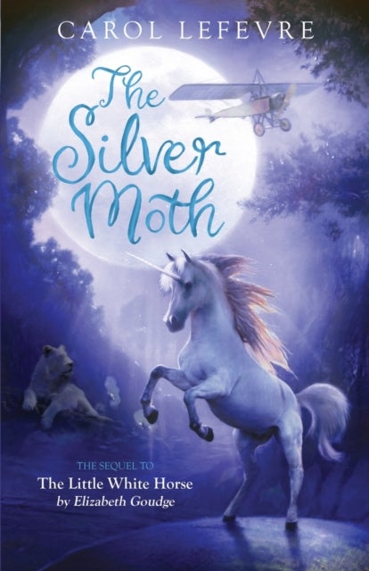 The Silver Moth - Sequel to The Little White Horse