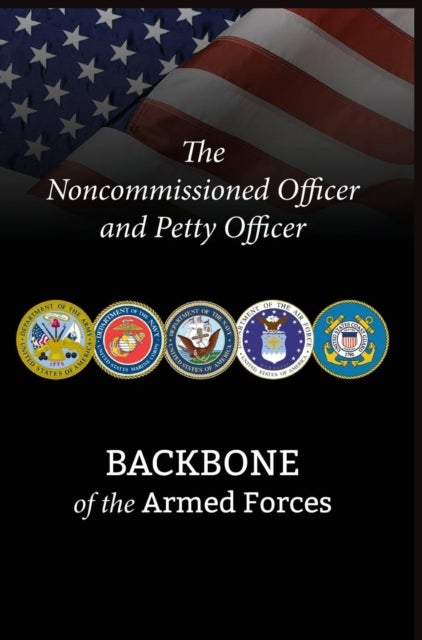 The Noncommissioned Officer and Petty Officer - Backbone of the Armed Forces